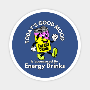 Today’s Good Mood Is Sponsored By Energy Drinks Magnet